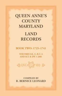 Contea di Queen Anne, Maryland Documenti catastali. Libro 2: 1725-1741 - Queen Anne's County, Maryland Land Records. Book 2: 1725-1741