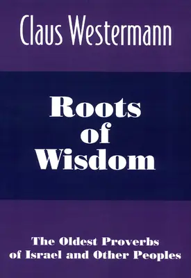 Radici di saggezza: I proverbi più antichi di Israele e di altri popoli - Roots of Wisdom: The Oldest Proverbs of Israel and Other Peoples