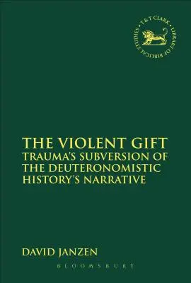 Il dono violento: la sovversione del trauma nella narrazione storica deuteronomistica - The Violent Gift: Trauma's Subversion of the Deuteronomistic History's Narrative
