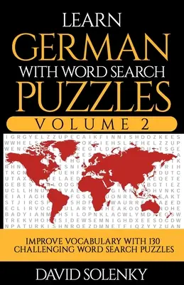 Imparare il tedesco con i puzzle di ricerca delle parole Volume 2: Imparare il vocabolario della lingua tedesca con 130 impegnativi puzzle bilingue di ricerca delle parole per tutte le età - Learn German with Word Search Puzzles Volume 2: Learn German Language Vocabulary with 130 Challenging Bilingual Word Find Puzzles for All Ages