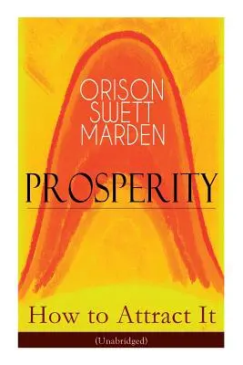 Prosperità - Come attrarla (integrale): Vivere una vita di libertà finanziaria, sconfiggere il debito, aumentare il reddito e massimizzare la ricchezza - Come far emergere la prosperità. - Prosperity - How to Attract It (Unabridged): Living a Life of Financial Freedom, Conquer Debt, Increase Income and Maximize Wealth - How to Bring Out