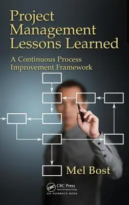 Lezioni di project management apprese: Un quadro di miglioramento continuo dei processi - Project Management Lessons Learned: A Continuous Process Improvement Framework
