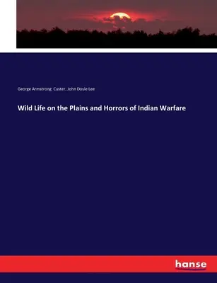 La vita selvaggia nelle pianure e gli orrori della guerra indiana - Wild Life on the Plains and Horrors of Indian Warfare