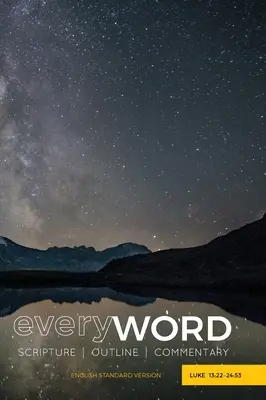 everyWORD: Luca 13:22-24:53: Scrittura / Schema / Commento (ESV) - everyWORD: Luke 13:22-24:53: Scripture / Outline / Commentary (ESV)