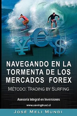 Navegando nella tempesta dei mercati Forex - Metodo: Trading by Surfing - Navegando en la Tormenta de los Mercados Forex - Metodo: Trading by Surfing