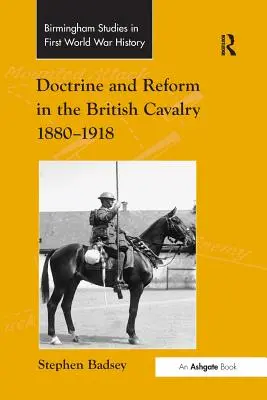 Dottrina e riforma nella cavalleria britannica 1880-1918 - Doctrine and Reform in the British Cavalry 1880-1918