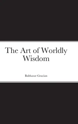 L'arte della saggezza del mondo - The Art of Worldly Wisdom