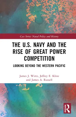 La Marina statunitense e l'ascesa della competizione tra grandi potenze: Guardando oltre il Pacifico occidentale - The U.S. Navy and the Rise of Great Power Competition: Looking Beyond the Western Pacific