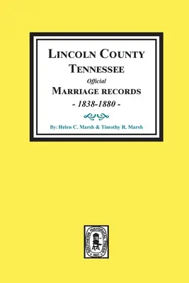 Matrimoni ufficiali della contea di Lincoln, Tennessee, 1838-1880. - Lincoln County, Tennessee Official Marriages, 1838-1880.