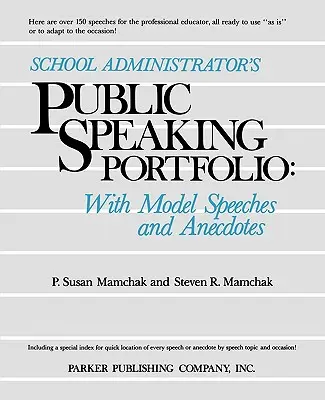 Portfolio del discorso pubblico dell'amministratore scolastico: Con discorsi modello e aneddoti - School Administrator's Public Speaking Portfolio: With Model Speeches and Anecdotes