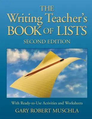 Il libro degli elenchi dell'insegnante di scrittura: Con attività e fogli di lavoro pronti all'uso - The Writing Teacher's Book of Lists: With Ready-To-Use Activities and Worksheets