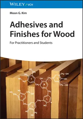 Adesivi e finiture per il legno: Per praticanti e studenti - Adhesives and Finishes for Wood: For Practitioners and Students