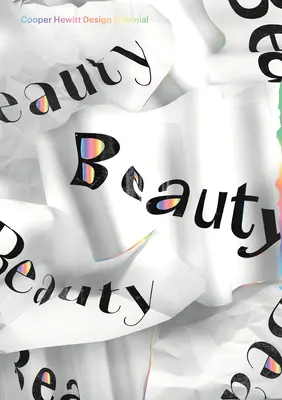 Bellezza: Triennale di design Cooper Hewitt - Beauty: Cooper Hewitt Design Triennial