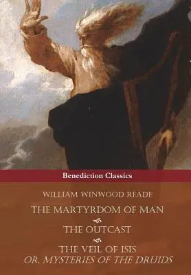 Il martirio dell'uomo, il reietto e il velo di Iside, ovvero i misteri dei druidi - The Martyrdom of Man, The Outcast, and The Veil Of Isis; or, Mysteries of the Druids