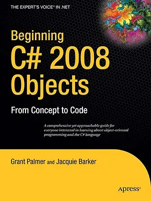 Iniziare gli oggetti in C# 2008: Dal concetto al codice - Beginning C# 2008 Objects: From Concept to Code