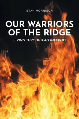 I nostri guerrieri del crinale: Vivere in un inferno - Our Warriors of the Ridge: Living Through an Inferno