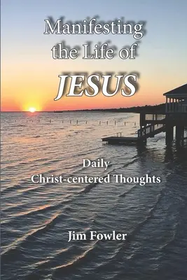Manifestare la vita di Gesù: Letture quotidiane sulla vita di Cristo - Manifesting the Life of Jesus: Daily Readings on the Christ-Life