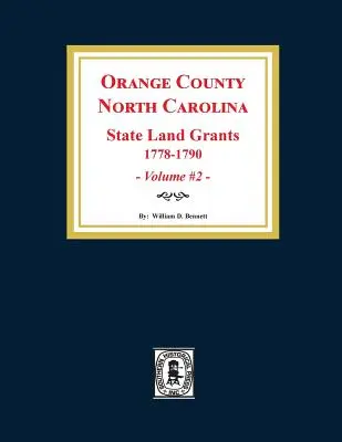 Contea di Orange, Carolina del Nord: CONCESSIONI DI TERRENI STATALI, 1778-1790. (Volume #2) - Orange County, North Carolina: STATE LAND GRANTS, 1778-1790. (Volume #2)