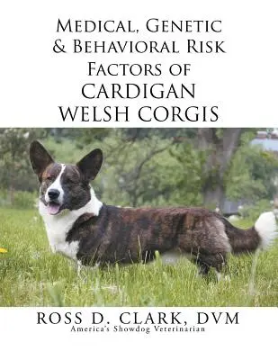 Fattori di rischio medico, genetico e comportamentale dei Cardigan Welsh Corgis - Medical, Genetic & Behavioral Risk Factors of Cardigan Welsh Corgis
