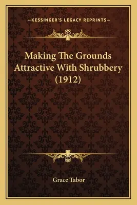 Rendere i terreni attraenti con gli arbusti (1912) - Making The Grounds Attractive With Shrubbery (1912)