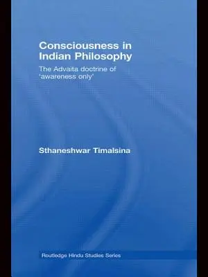 La coscienza nella filosofia indiana: La dottrina Advaita della “sola consapevolezza”. - Consciousness in Indian Philosophy: The Advaita Doctrine of 'Awareness Only'