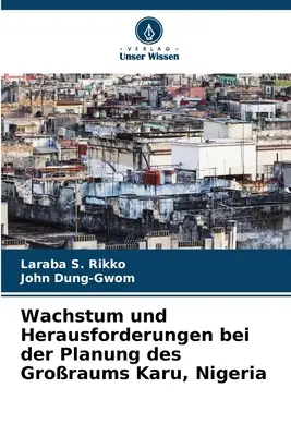 Wachstum e Herausforderungen bei der Planung des Groraums Karu, Nigeria - Wachstum und Herausforderungen bei der Planung des Groraums Karu, Nigeria