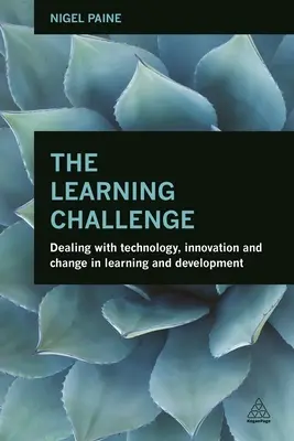La sfida dell'apprendimento: Gestire la tecnologia, l'innovazione e il cambiamento nell'apprendimento e nello sviluppo - The Learning Challenge: Dealing with Technology, Innovation and Change in Learning and Development