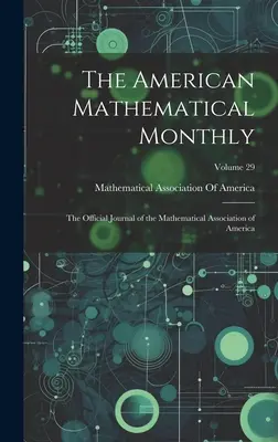 Il mensile matematico americano: The Official Journal of the Mathematical Association of America; Volume 29 - The American Mathematical Monthly: The Official Journal of the Mathematical Association of America; Volume 29