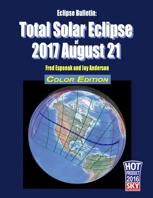 Bollettino delle eclissi: Eclissi solare totale del 2017 21 agosto - Edizione a colori - Eclipse Bulletin: Total Solar Eclipse of 2017 August 21 - Color Edition