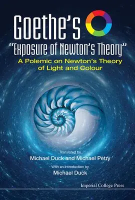 L'esposizione di Goethe alla teoria di Newton: Una polemica sulla teoria della luce e del colore di Newton - Goethe's Exposure of Newton's Theory: A Polemic on Newton's Theory of Light and Colour