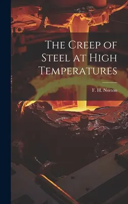 Lo scorrimento dell'acciaio ad alta temperatura (Norton F. H. (Frederick Harwood) 18) - The Creep of Steel at High Temperatures (Norton F. H. (Frederick Harwood) 18)