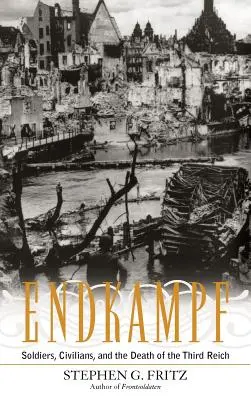 Endkampf: Soldati, civili e la morte del Terzo Reich - Endkampf: Soldiers, Civilians, and the Death of the Third Reich