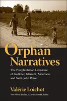 Narrazioni orfane: La letteratura post-piantagione di Faulkner, Glissant, Morrison e Saint-John Perse - Orphan Narratives: The Postplantation Literature of Faulkner, Glissant, Morrison, and Saint-John Perse