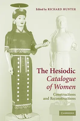 Il catalogo esiodeo delle donne: Costruzioni e ricostruzioni - The Hesiodic Catalogue of Women: Constructions and Reconstructions