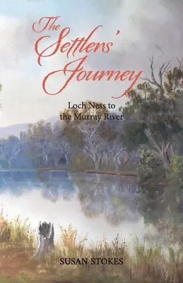 Il viaggio dei coloni: Da Loch Ness al fiume Murray - The Settlers' Journey: Loch Ness to the Murray River