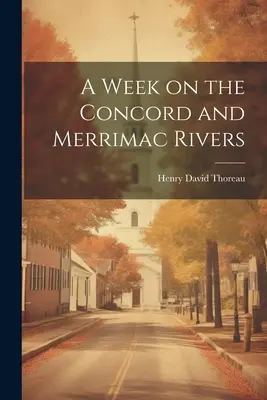 Una settimana sui fiumi Concord e Merrimac - A Week on the Concord and Merrimac Rivers