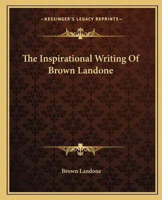 La scrittura ispirata di Brown Landone - The Inspirational Writing Of Brown Landone