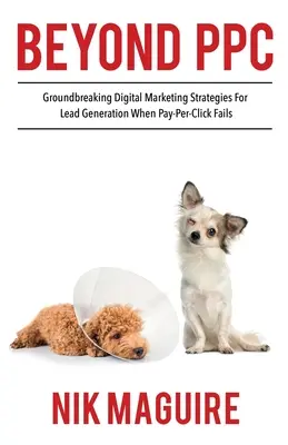 Oltre il PPC: strategie innovative per la generazione di lead marketing digitale quando il pay per click non funziona - Beyond PPC: Groundbreaking strategies for digital marketing lead generation when pay per click won't perform