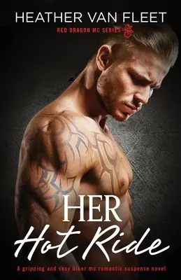 Her Hot Ride: un avvincente e sexy romanzo di suspense romantico per motociclisti MC - Her Hot Ride: A gripping and sexy biker mc romantic suspense novel