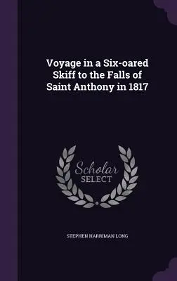 Viaggio in uno Skiff a sei remi verso le cascate di Sant'Antonio nel 1817 - Voyage in a Six-oared Skiff to the Falls of Saint Anthony in 1817