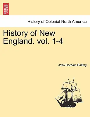 Storia della Nuova Inghilterra. Vol. I - History of New England. Vol. I