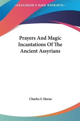 Preghiere e incantesimi magici degli antichi Assiri - Prayers And Magic Incantations Of The Ancient Assyrians