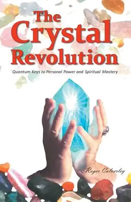 La rivoluzione dei cristalli: Chiavi quantiche per il potere personale e la maestria spirituale - The Crystal Revolution: Quantum Keys to Personal Power and Spiritual Mastery