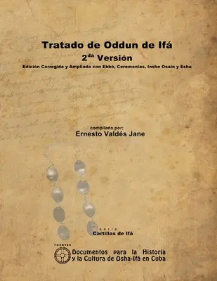 Trattato di Oddun di If. Seconda versione. Edizione corretta e ampliata con Ebb, Cerimonie, Inshe Osain e Eshu. - Tratado de Oddun de If. 2da Versin. Edicin Corregida y Ampliada con Ebb, Ceremonias, Inshe Osain y Eshu