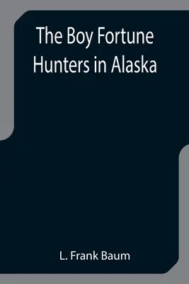 I ragazzi cacciatori di fortuna in Alaska - The Boy Fortune Hunters in Alaska
