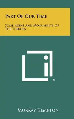 Parte del nostro tempo: alcune rovine e monumenti degli anni Trenta - Part Of Our Time: Some Ruins And Monuments Of The Thirties