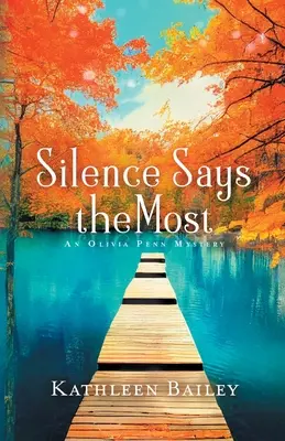 Il silenzio dice tutto: Un mistero di Olivia Penn - Silence Says the Most: An Olivia Penn Mystery