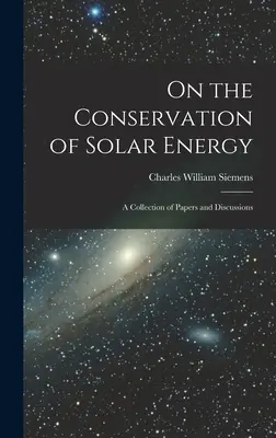 Sulla conservazione dell'energia solare: Una raccolta di documenti e discussioni - On the Conservation of Solar Energy: A Collection of Papers and Discussions