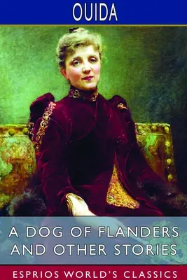 Un cane delle Fiandre e altri racconti (Esprios Classics) - A Dog of Flanders and Other Stories (Esprios Classics)