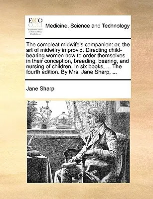 Il compagno dell'ostetrica completa: O, l'Arte dell'Ostetricia Improvvisata. Come indirizzare le donne portatrici di bambini a come ordinarsi nel loro concepimento, Breedin - The Compleat Midwife's Companion: Or, the Art of Midwifry Improv'd. Directing Child-Bearing Women How to Order Themselves in Their Conception, Breedin